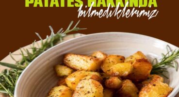 Patates Hakkında Bilmedikleriniz
