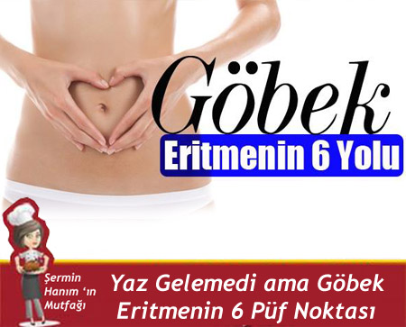Göbek Eritmenin 6 Püf Noktası
