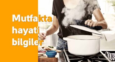 Mutfakta Hayati Bilgiler