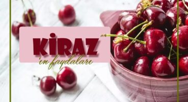 Kirazın Faydaları
