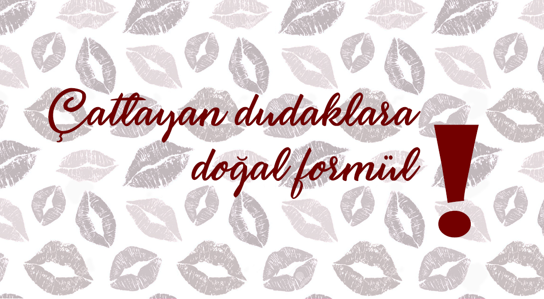 Çatlayan Dudaklara Doğal Formül