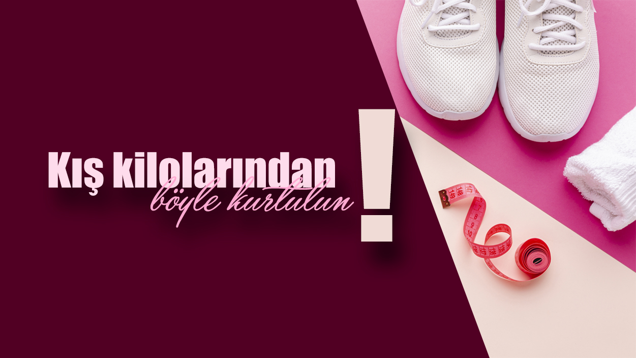 Kış Kilolarından Böyle Kurtulun