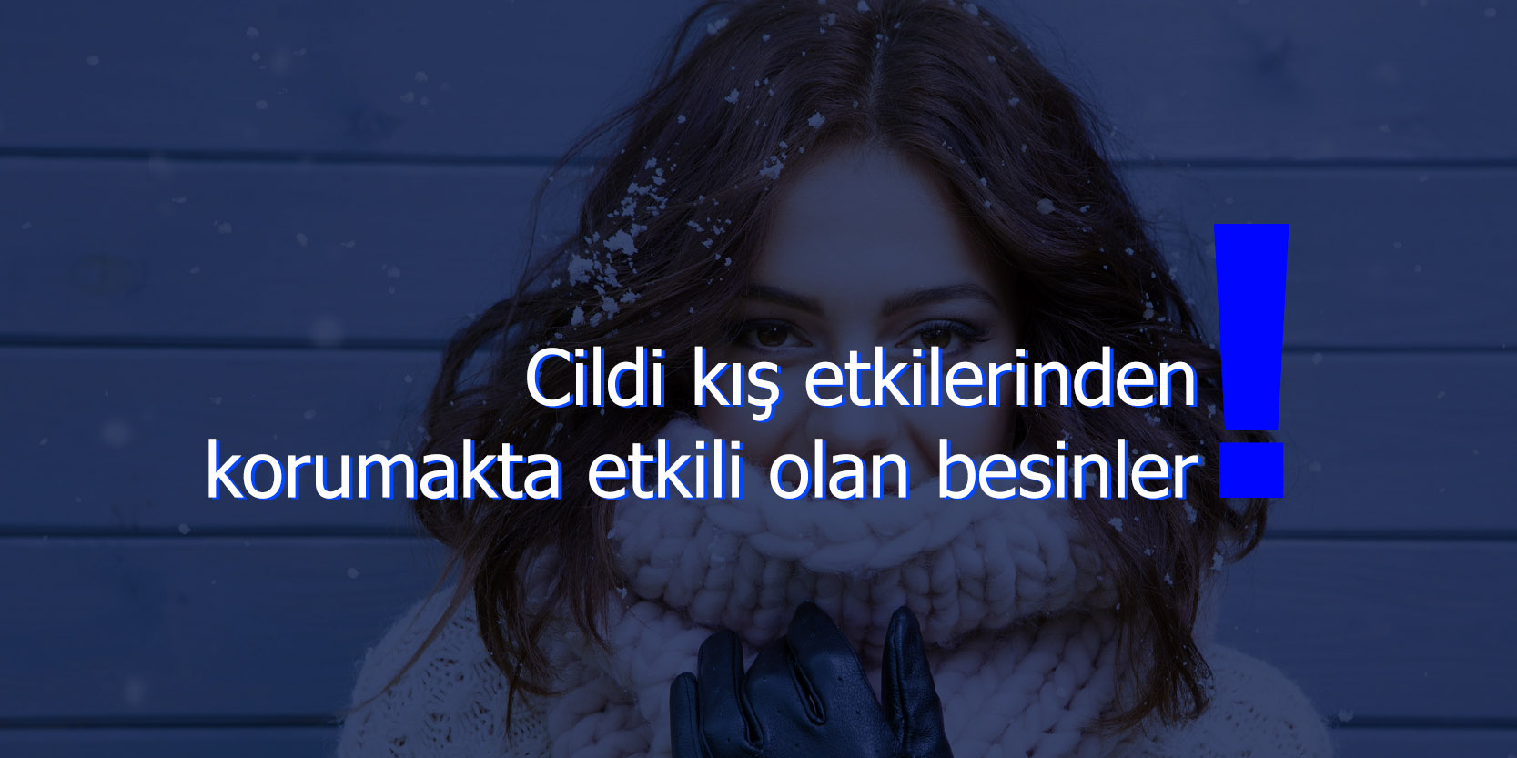 Cildi Kış Etkilerinden Korumak