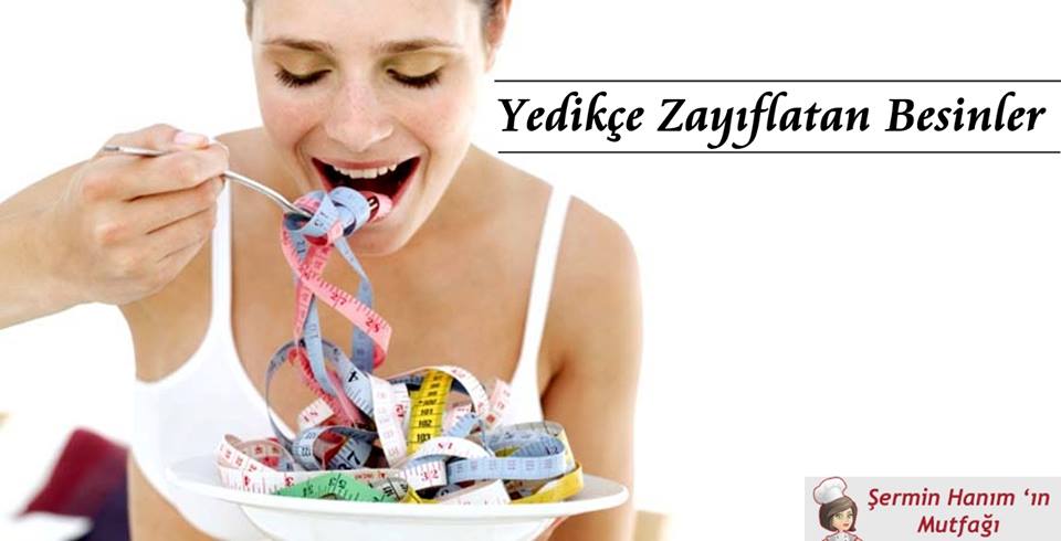 Yedikçe Zayıflatan Yiyecekler