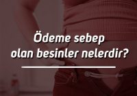 Ödeme Sebep Olan Besinler