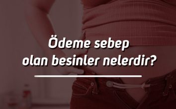 Ödeme Sebep Olan Besinler