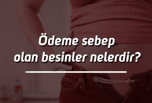 Ödeme Sebep Olan Besinler