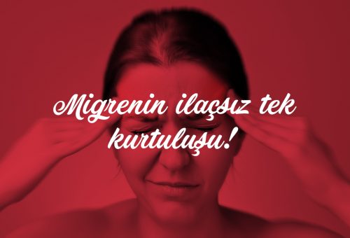 Migrenin İlaçsız Tek Kurtuluşu