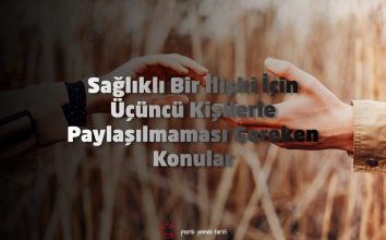 Sağlıklı Bir İlişki İçin Üçüncü Kişilerle Paylaşılmaması Gereken Konular