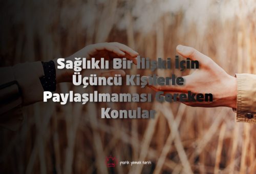 Sağlıklı Bir İlişki İçin Üçüncü Kişilerle Paylaşılmaması Gereken Konular