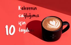 Kahvenin Sağlığımız İçin 10 Faydası