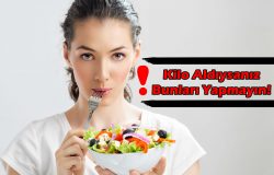 Kilo Aldıysanız Bunları Yapmayın!