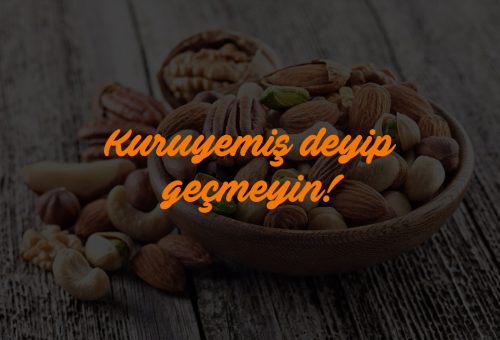 Kuruyemiş Deyip Geçmeyin!