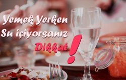 Yemek Yerken Su İçiyorsanız Dikkat!