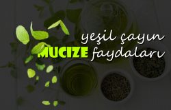 Yeşil Çayın Mucize Faydaları