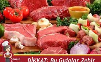 Bu Gıdalar Zehir Saçıyor…